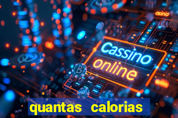 quantas calorias tem um xeque mate